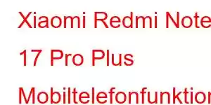 Xiaomi Redmi Note 17 Pro Plus Mobiltelefonfunktioner