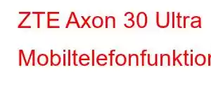 ZTE Axon 30 Ultra Mobiltelefonfunktioner