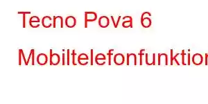 Tecno Pova 6 Mobiltelefonfunktioner