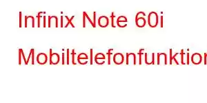 Infinix Note 60i Mobiltelefonfunktioner