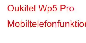 Oukitel Wp5 Pro Mobiltelefonfunktioner