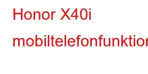 Honor X40i mobiltelefonfunktioner