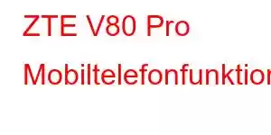 ZTE V80 Pro Mobiltelefonfunktioner