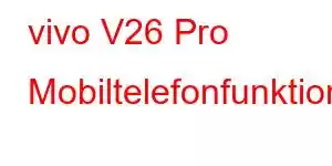 vivo V26 Pro Mobiltelefonfunktioner