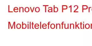 Lenovo Tab P12 Pro Mobiltelefonfunktioner