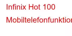 Infinix Hot 100 Mobiltelefonfunktioner