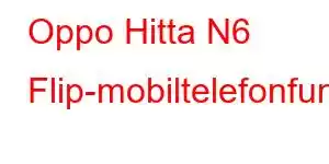 Oppo Hitta N6 Flip-mobiltelefonfunktioner