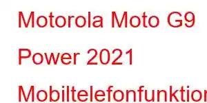 Motorola Moto G9 Power 2021 Mobiltelefonfunktioner