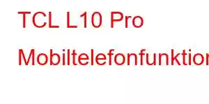 TCL L10 Pro Mobiltelefonfunktioner