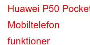 Huawei P50 Pocket Mobiltelefon funktioner