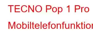 TECNO Pop 1 Pro Mobiltelefonfunktioner