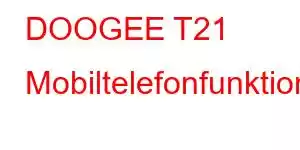 DOOGEE T21 Mobiltelefonfunktioner