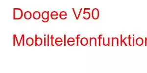 Doogee V50 Mobiltelefonfunktioner