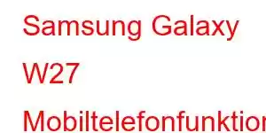 Samsung Galaxy W27 Mobiltelefonfunktioner