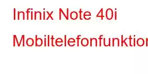 Infinix Note 40i Mobiltelefonfunktioner