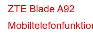 ZTE Blade A92 Mobiltelefonfunktioner