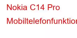 Nokia C14 Pro Mobiltelefonfunktioner