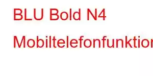 BLU Bold N4 Mobiltelefonfunktioner