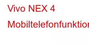 Vivo NEX 4 Mobiltelefonfunktioner