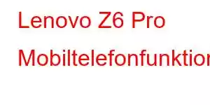 Lenovo Z6 Pro Mobiltelefonfunktioner