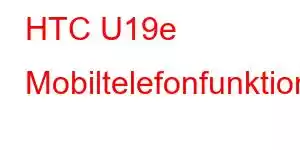 HTC U19e Mobiltelefonfunktioner