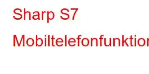 Sharp S7 Mobiltelefonfunktioner