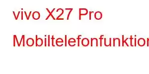 vivo X27 Pro Mobiltelefonfunktioner