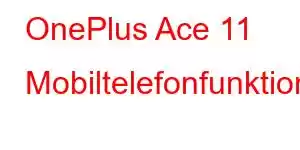 OnePlus Ace 11 Mobiltelefonfunktioner