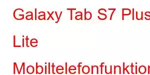 Galaxy Tab S7 Plus Lite Mobiltelefonfunktioner