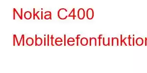 Nokia C400 Mobiltelefonfunktioner