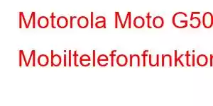 Motorola Moto G50 Mobiltelefonfunktioner