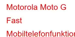 Motorola Moto G Fast Mobiltelefonfunktioner