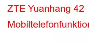 ZTE Yuanhang 42 Mobiltelefonfunktioner