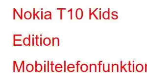 Nokia T10 Kids Edition Mobiltelefonfunktioner