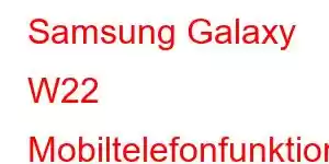 Samsung Galaxy W22 Mobiltelefonfunktioner