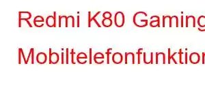 Redmi K80 Gaming Mobiltelefonfunktioner