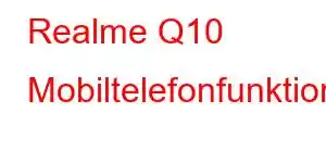 Realme Q10 Mobiltelefonfunktioner