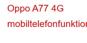 Oppo A77 4G mobiltelefonfunktioner