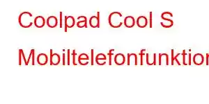 Coolpad Cool S Mobiltelefonfunktioner