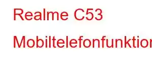 Realme C53 Mobiltelefonfunktioner