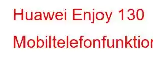 Huawei Enjoy 130 Mobiltelefonfunktioner