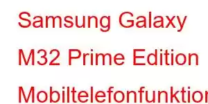 Samsung Galaxy M32 Prime Edition Mobiltelefonfunktioner