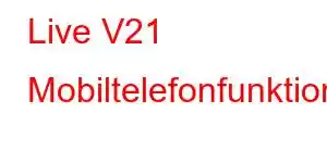 Live V21 Mobiltelefonfunktioner