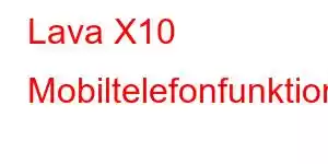 Lava X10 Mobiltelefonfunktioner