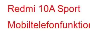 Redmi 10A Sport Mobiltelefonfunktioner