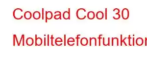 Coolpad Cool 30 Mobiltelefonfunktioner