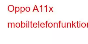 Oppo A11x mobiltelefonfunktioner