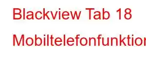 Blackview Tab 18 Mobiltelefonfunktioner