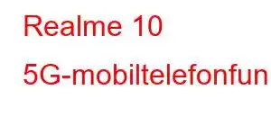 Realme 10 5G-mobiltelefonfunktioner