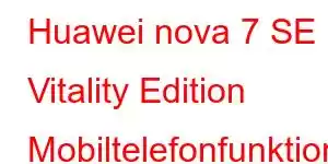 Huawei nova 7 SE Vitality Edition Mobiltelefonfunktioner